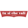 TU SI CHE VALI